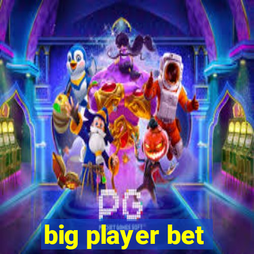 big player bet